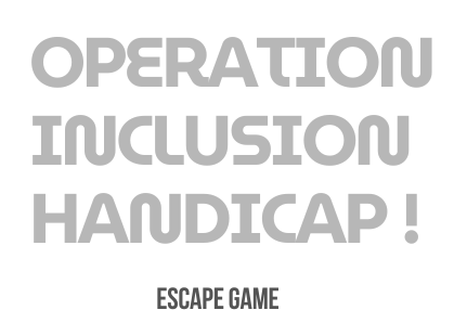 Escape game handicap Opération Inclusion